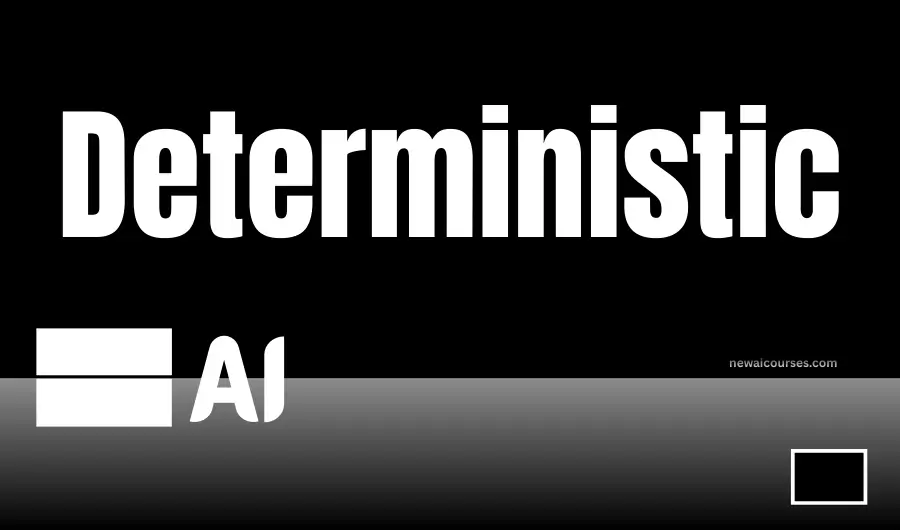Deterministic AI